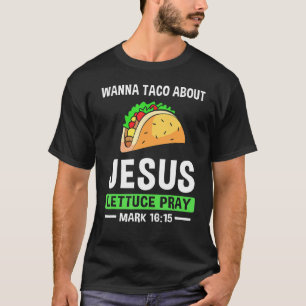 T-shirt Wanna Taco À propos de Jésus Eglise Ministre Youth
