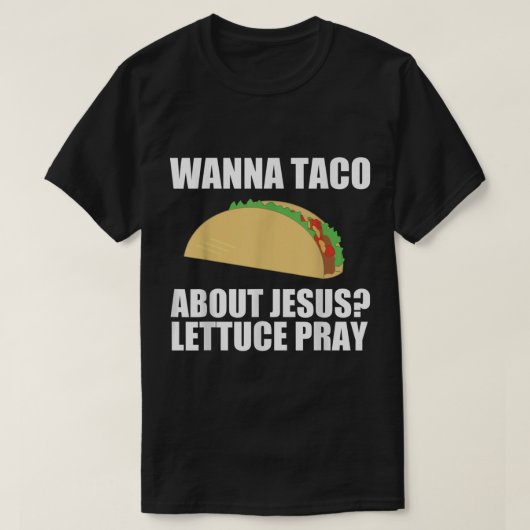 T-shirt Wanna Taco À propos de Jésus T Chemt Funny Christi (Design devant)