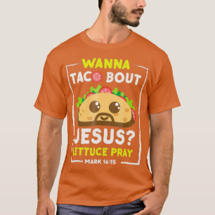 T-shirt Wanna Taco Bout Jesus Fun Christian Pun Tee