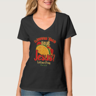 T-shirt Wanna Taco Bout Jesus Lettuce Mark Christian Pray