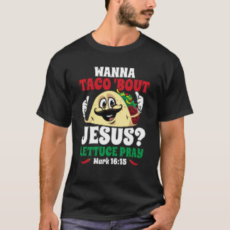 T-shirt Wanna Taco Bout Jesus Lettuce Pray Christian Cinco