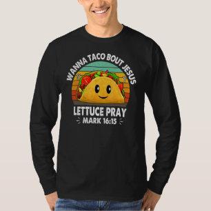 T-shirt Wanna Taco Bout Jesus Lettuce Pray Cinco De Mayo F