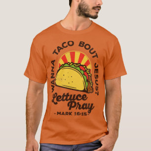 T-shirt Wanna Taco Bout Jesus Lettuce Priez Vintage Retro
