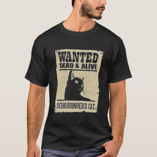 T-shirt Wanted Dead Alive Schrodinger'S Cat