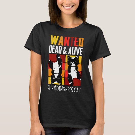 T-shirt Wanted Dead And Alive Schrodinger's Cat Funny Phys (Devant)