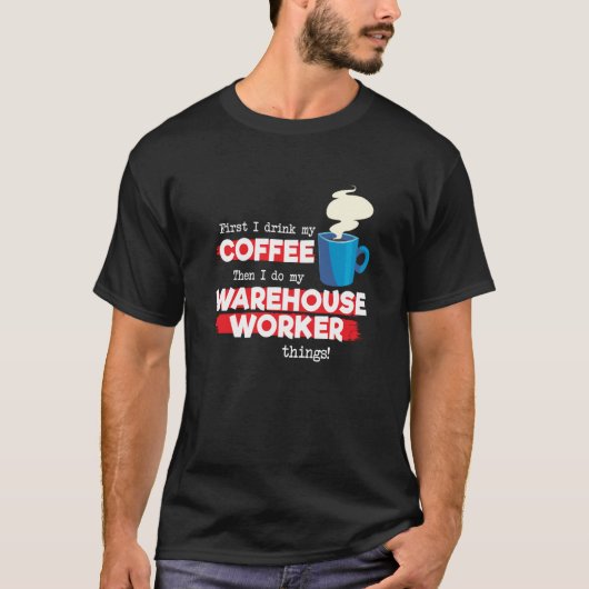 T-shirt Warehouse Worker & Coffee  Appreciation Saying (Devant)