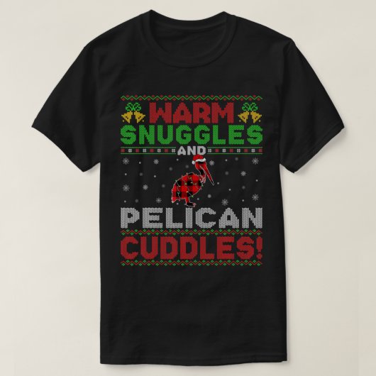 T-shirt Warm Snuggles And Pelican Cuddles Ugly Pelican Chr (Design devant)