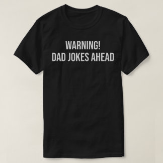 T-shirt warning dad jokes ahead