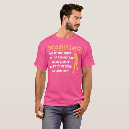 T-shirt Warning Due To The Rising Cost Of Ammunition Funny (Devant entier)