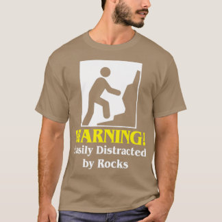 T-shirt Warning Easily Distracted By Rocks