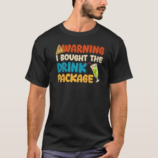 T-shirt Warning I Bought The Drink Package (Devant)