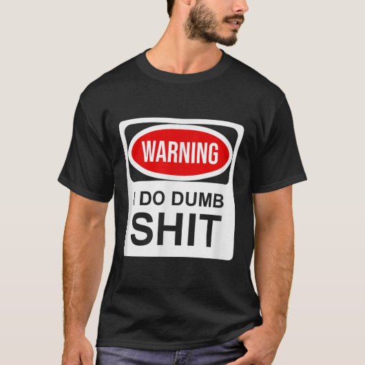 T-shirt Warning I Do Dumb (Devant)