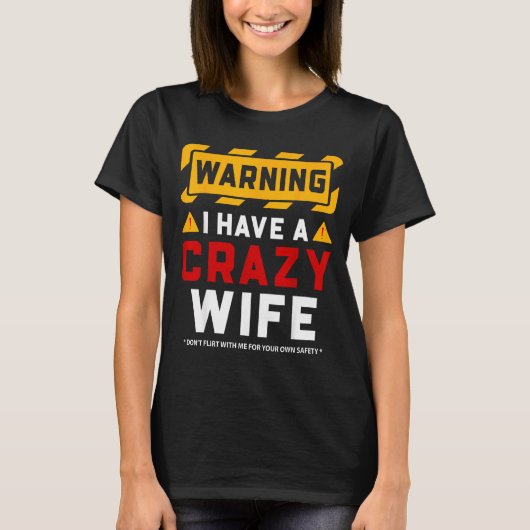 T-shirt Warning I Have A Crazy Wife (Devant)