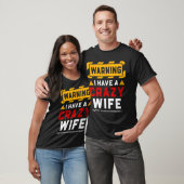 T-shirt Warning I Have A Crazy Wife  (Unisexe)