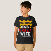 T-shirt Warning I Have A Crazy Wife  (Devant entier)