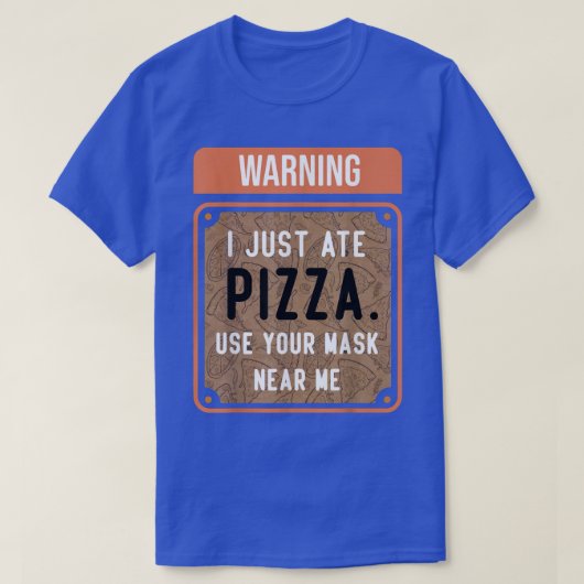 T-shirt Warning I Just Ate PIZZA (Design devant)