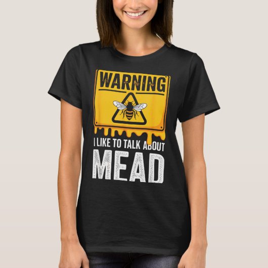 T-shirt Warning! I Like To Talk About Mead Funny Bar  (Devant)