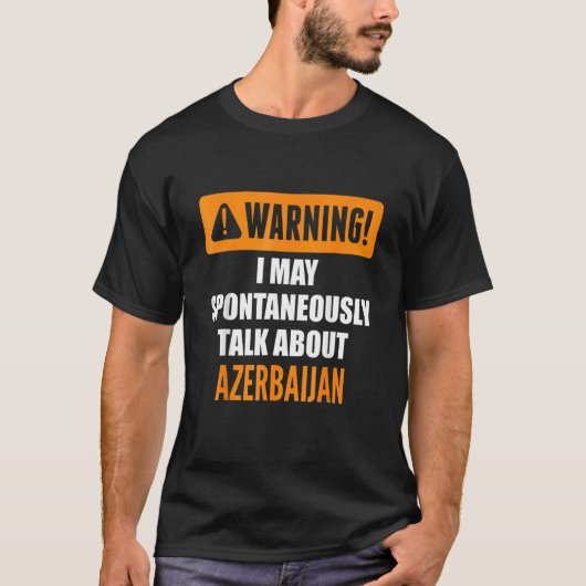 T-shirt Warning I May Spontaneously Talk About Azerbaijan (Devant)