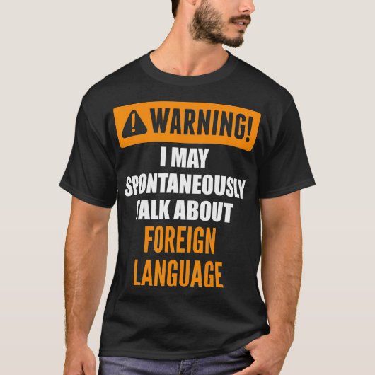 T-shirt Warning I May Spontaneously Talk About Foreign Lan (Devant)