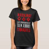 T-shirt Warning I May Spontaneously Talk About Tornadoes 2 (Devant)