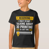T-shirt Warning I May Start Talking About 3d Printing Tech (Devant)