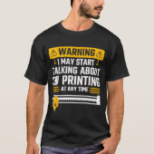 T-shirt Warning I May Start Talking About 3d Printing Tech (Devant)
