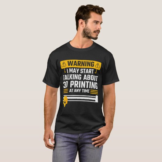 T-shirt Warning I May Start Talking About 3d Printing Tech (Devant entier)