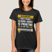 T-shirt Warning I May Start Talking About 3d Printing Tech (Devant)