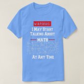 T-shirt Warning I may Start Talking About Math At Any Time (Design devant)
