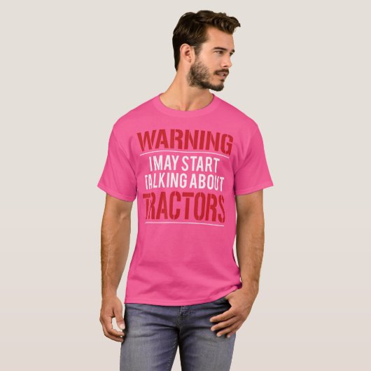 T-shirt Warning I May Start Talking About Tractors (Devant entier)