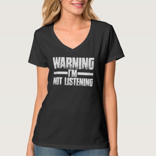 T-shirt Warning I'm Not Listening     (Devant)