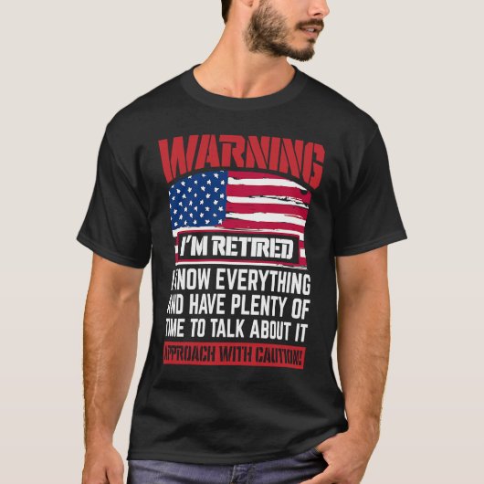 T-shirt Warning I'm Retired I Know Everything Retirement (Devant)