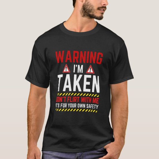 T-shirt Warning I'm Taken Don't Flirt With Me Girlfriend B (Devant)