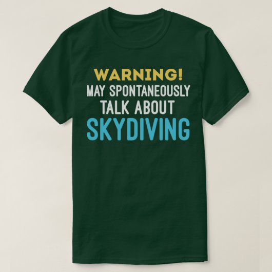 T-shirt Warning May Spontaneously Talk About Skydiving Sky (Design devant)