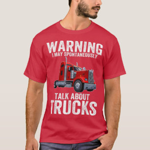 T-shirt Warning May Spontaneously Talk About Trucks Funny