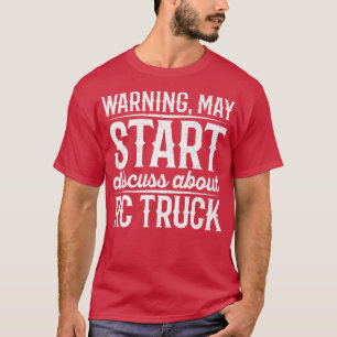 T-shirt Warning May Start Discuss About Rc Truck 