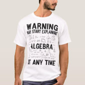 T-shirt Warning May Start Explaining Algebra Funny Math (Devant)
