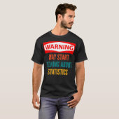 T-shirt Warning May Start Talking About Statistics (Devant entier)