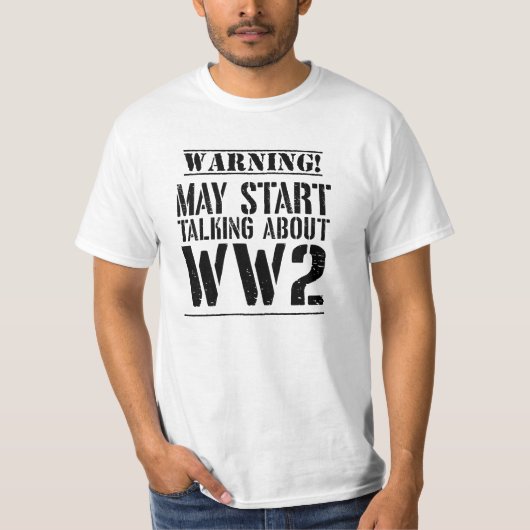 T-shirt Warning! May Start Talking About WW2 (Devant)