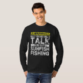 T-shirt Warning May Talk About Fishing Sunfish Fish (Devant entier)