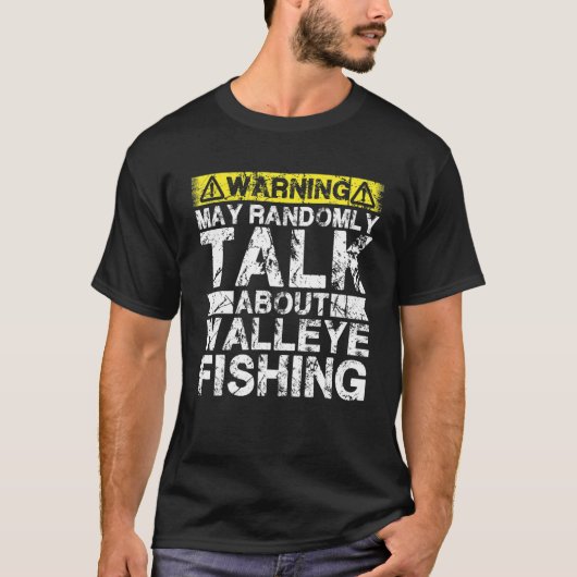 T-shirt Warning May Talk About Fishing   Walleye Fish (Devant)