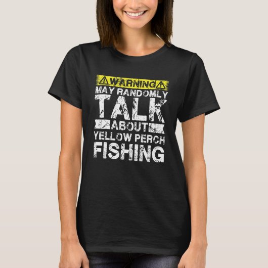 T-shirt Warning May Talk About Fishing   Yellow Perch Fish (Devant)