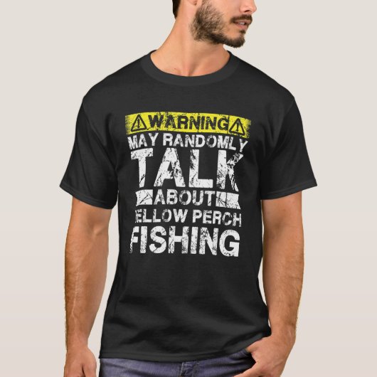 T-shirt Warning May Talk About Fishing   Yellow Perch Fish (Devant)