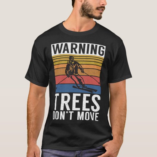T-shirt Warning Trees Dont Move Snow Winter Sport Skier  (Devant)