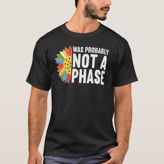 T-shirt Was Probably Not A Phase Gay LGBT Pride Month  Pri (Devant)