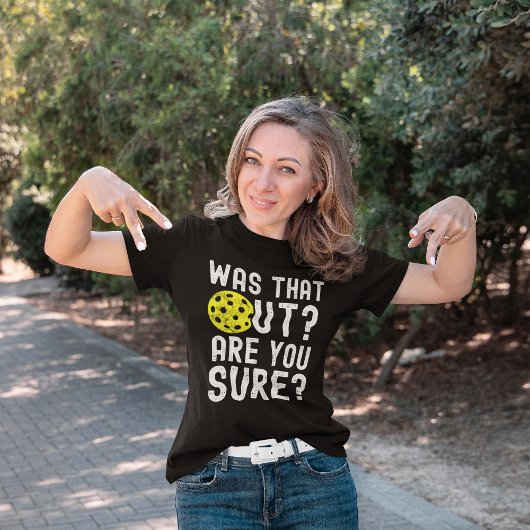 T-shirt Was That Out? are you sure? funny pickleball
