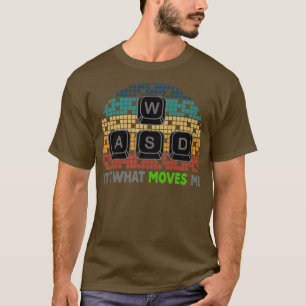 T-shirt WASD It's What Moves Me Funny Computer Video Games