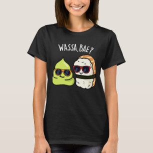 T-shirt Wassa Bae Drôle Nourriture Wasabi Pun Dark BG