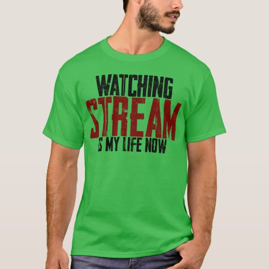 T-shirt Watching Stream Is My Life Now boy (Devant)