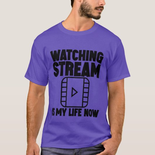 T-shirt Watching Stream Is My Life Now family (Devant)